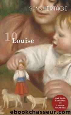 Sans HÃ©ritage : 10 Louise (French Edition) by Lorraine ROUNTREE