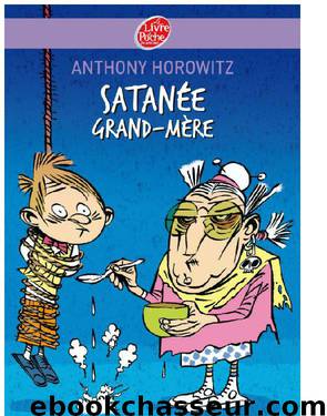 Satanée Grand-mère ! by Anthony Horowitz