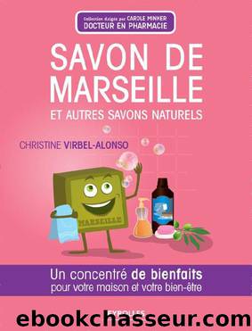 Savon de Marseille et autres savons naturels by Christine Virbel-Alonso