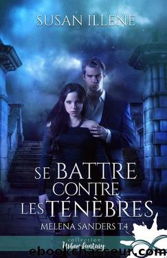 Se battre contre les TÃ©nÃ¨bres: Melena Sanders, T4 (French Edition) by Susan Illene