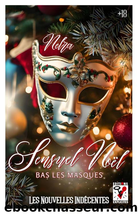 Sensuel NoÃ«l: Bas les masques (French Edition) by Nelra