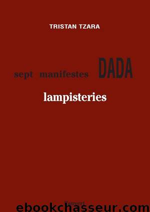 Sept manifestes Dada et Lampisteries by Tristan Tzara