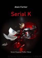 Serial K by Alain Fortier