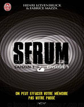 Serum [01] – Serum - Saison 01, épisode 01 by Henri Loevenbruck & Fabrice Mazza