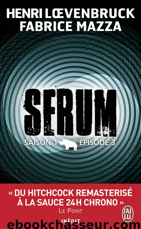 Serum [03] – Serum - Saison 01 - Episode 03 by Henri Loevenbruck & Fabrice Mazza