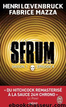 Serum [04] – Serum - Saison 01, épisode 04 by Henri Loevenbruck & Fabrice Mazza