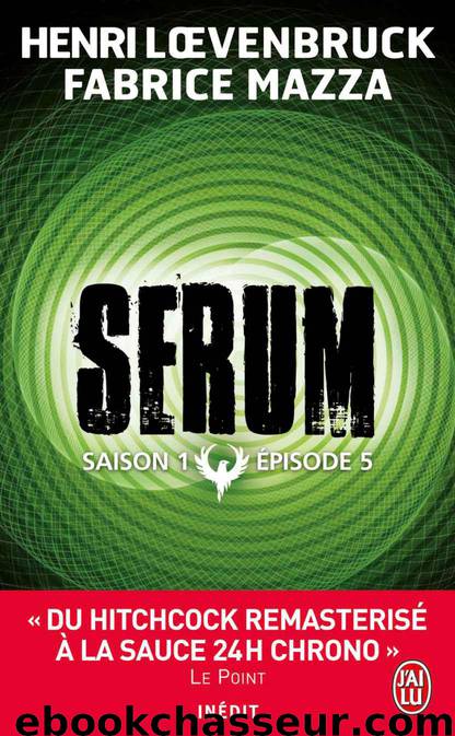 Serum [05] – Serum - Saison 01, épisode 05 by Henri Loevenbruck & Fabrice Mazza