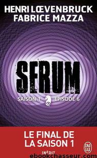 Serum [06] – Serum - Saison 01, épisode 06 by Henri Loevenbruck & Fabrice Mazza