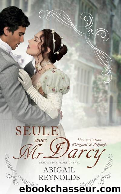 Seule Avec Mr Darcy: Une variation dâOrgueil et PrÃ©jugÃ©s by Abigail Reynolds