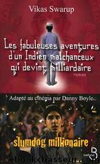 Slumdog millionaire(les fabuleuses aventures d'un indien...) by Vikas Swarup