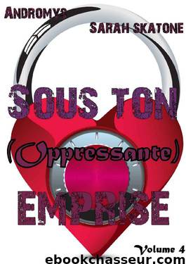 Sous Ton (Oppressante) Emprise by Andromys & Sarah Skatone