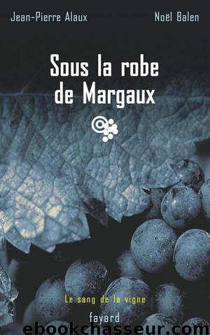 Sous la robe de Margaux by Alaux Jean-Pierre & Balen Noël