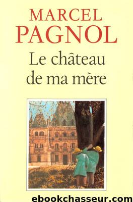 Souvenirs d’enfance II - LE CHÂTEAU DE MA MÈRE by MARCEL PAGNOL