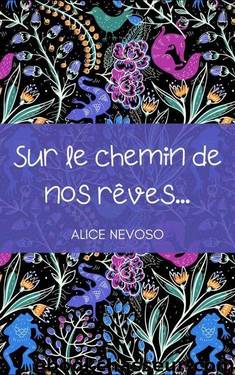 Sur le chemin de nos rÃªves... by Alice Nevoso