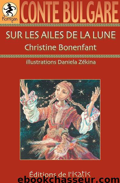 Sur les ailes de la lune- Conte Bulgare by Christine Bonenfant