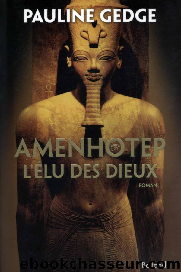 TRILOGIE 1 - Amenhotep, l'Ã©lu des dieux by GEDGE PAULINE