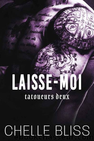 Tatoueurs Deux T2 Laisse-Moi by Chelle Bliss