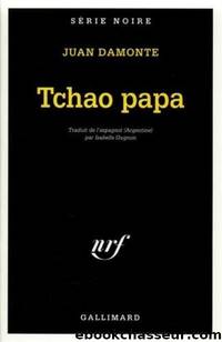 Tchao Papa by Juan Damonte