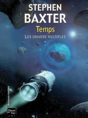 Temps by Stephen Baxter - Les univers multiples - 1