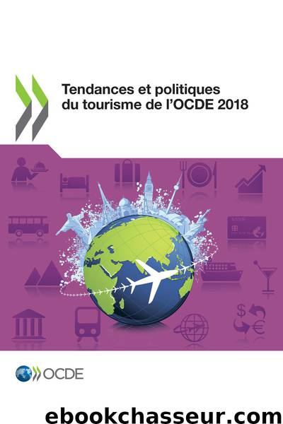 Tendances et politiques du tourisme de l’OCDE 2018 by OCDE