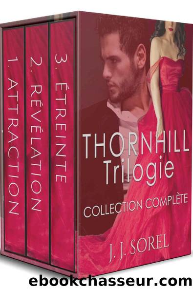 Thornhill Trilogie Collection ComplÃ¨te: Romance Milliardaire (French Edition) by J. J. Sorel