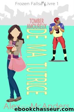 Tomber amoureux de ma tutrice.: Une douce romance sportive universitaire (Frozen Falls t. 1) (French Edition) by Alex (Sweet) McAnders