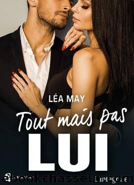 Tout mais pas lui - L'intÃ©grale by Léa May