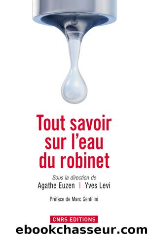 Tout savoir sur l'eau du robinet by Agathe Euzen Yves Lévi