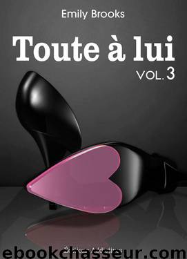 Toute à lui - Volume 3 (French Edition) by Brooks Emily