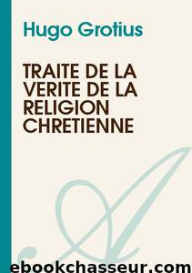 Traité de la Vérité de la Religion Chrétienne by Hugo Grotius