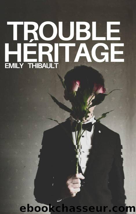 Trouble hÃ©ritage by Emily Thibault