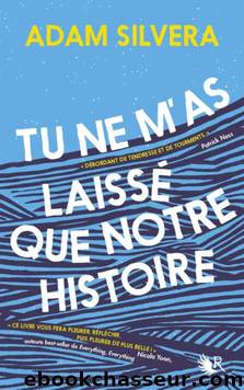 Tu ne m'as laissÃ© que notre histoire by Adam SILVERA