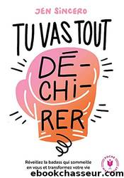 Tu vas tout dÃ©-chi-rer ! by Jen Sincero