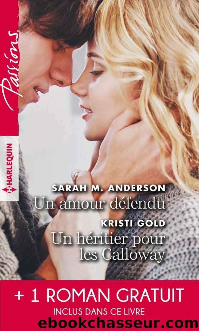 Un amour dÃ©fendu - Un hÃ©ritier pour les Calloway - Troublante alliance by Sarah M. Anderson & Kristi Gold & Maureen Child