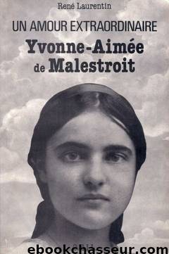 Un amour extraordinaire - Soeur Yvonne-Aimée de Malestroit by René Laurentin