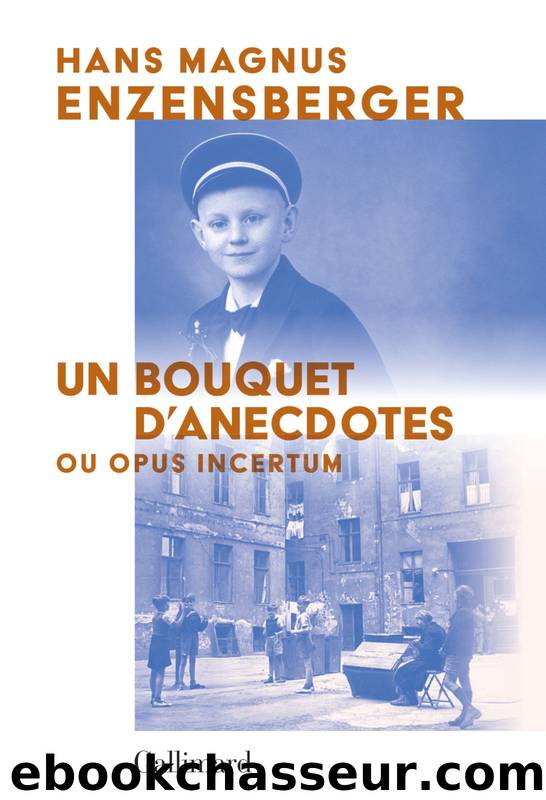 Un bouquet dâanecdotes by Hans Magnus Enzensberger