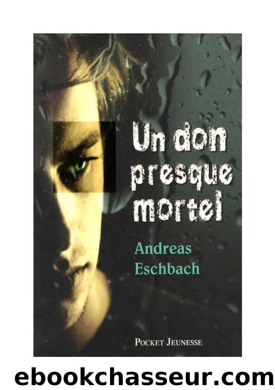 Un don presque mortel by Andreas Eschbach