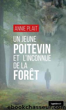 Un jeune poitevin et l'inconnue de la forÃªt by Annie Plait