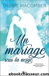 Un mariage sous la neige by Debbie Macomber & Typhaine Ducellier