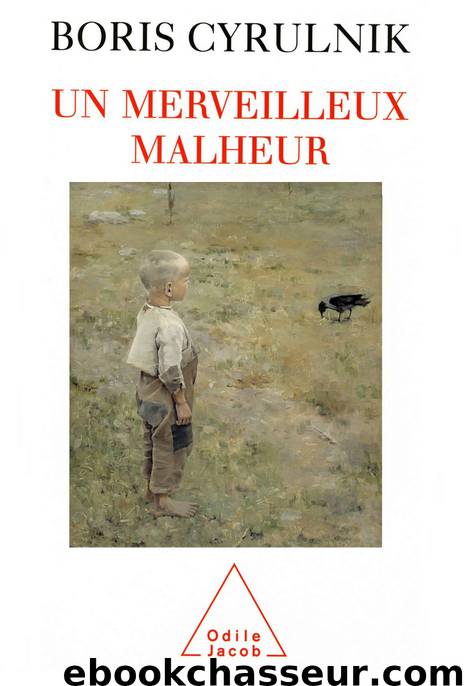 Un merveilleux malheur by Boris Cyrulnik