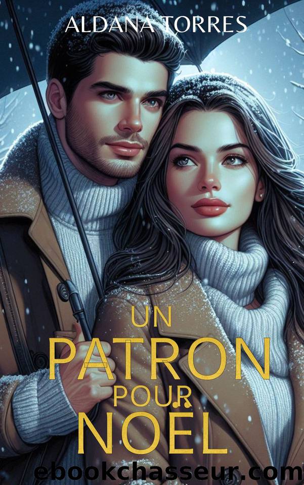 Un patron pour NoÃ«l: Une histoire d'amour courte pour ce NoÃ«l (French Edition) by Torres Aldana