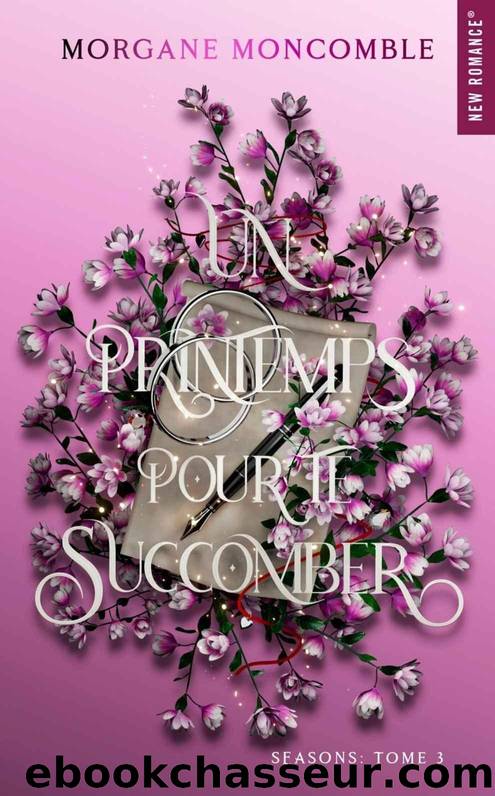 Un printemps pour te succomber by Morgane Moncomble