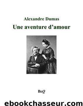 Une aventure d'amour by Alexandre Dumas