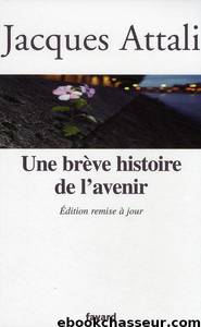 Une breve histoire de l'avenir by Attali Jacques