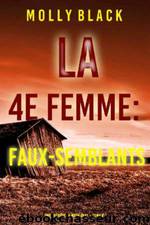 Une enquÃªte de Maya Gray T4 : La 4e Femme : Faux-Semblants by Molly Black