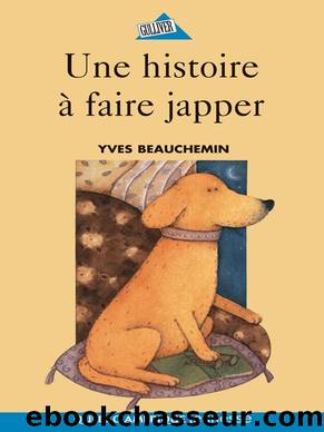 Une histoire Ã  faire japper by Yves Beauchemin