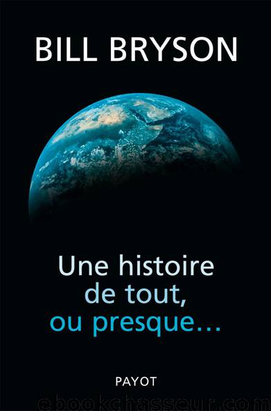 Une histoire de tout, ou presque (Avec notes) by Bill Bryson