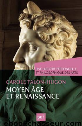 Une histoire personnelle et philosophique des arts - Moyen Âge et Renaissance by Carole Talon-Hugon