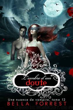 Une nuance de vampire 12: Lâombre dâun doute (French Edition) by Bella Forrest