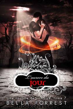 Une nuance de vampire 7: Lâaurore du jour (French Edition) by Bella Forrest